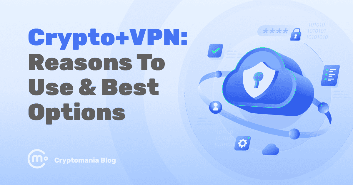 VPN For Crypto Trading: 10 Smart Reasons to Use One - Cryptomania